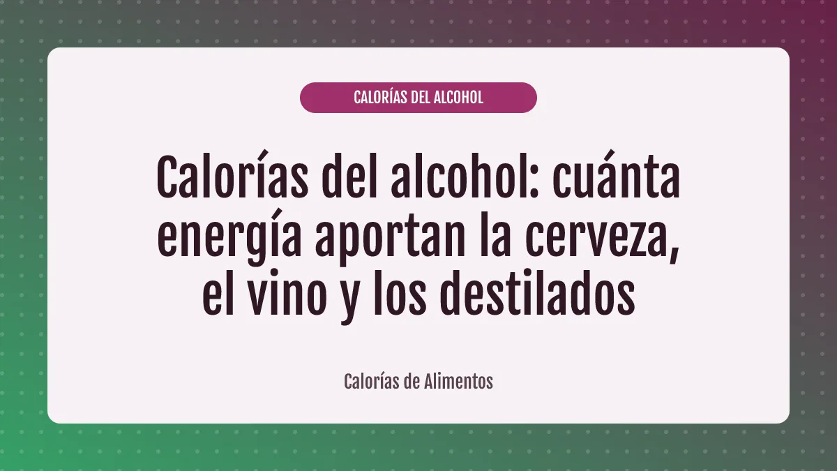 Calorías del alcohol: cuánta energía aportan la cerveza, el vino y los destilados